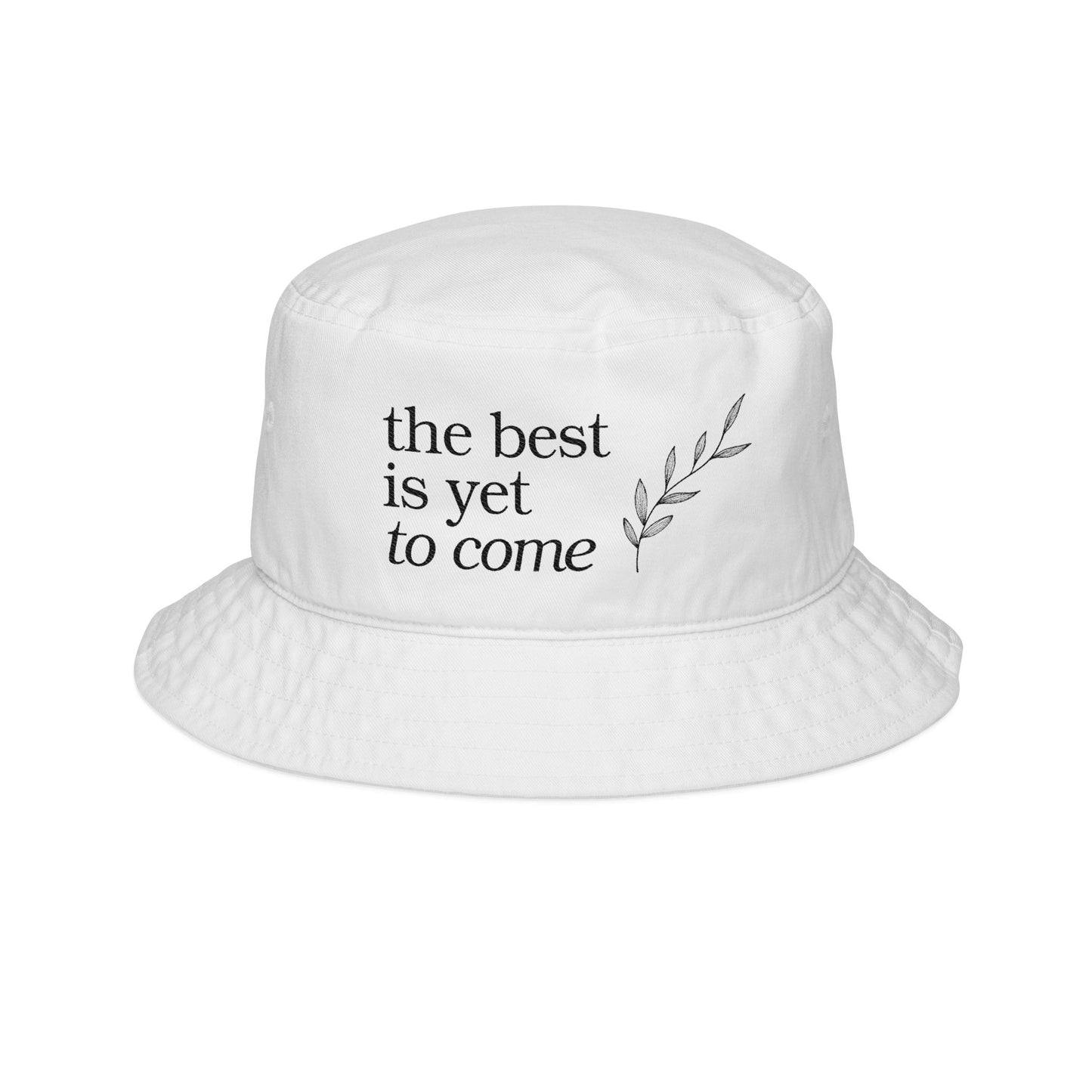 Embroidered 'The Best Is Yet To Come' Bucket Hat — Inspirational Cotton Sun Hat
