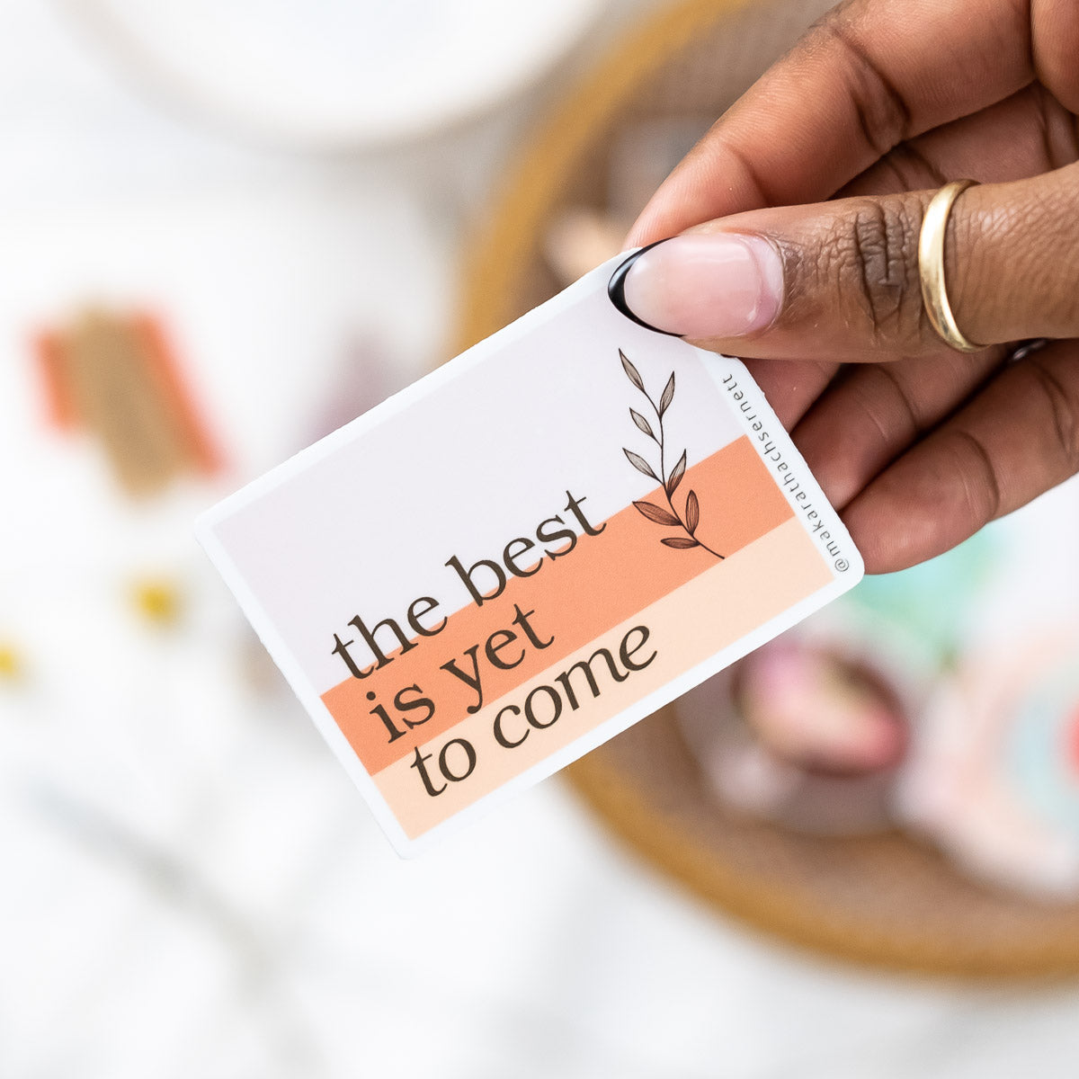 Come In Sticker The best is yet to come sticker – Makara Thach Sernett
