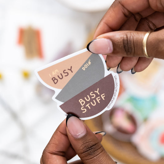 Busy doing busy stuff sticker